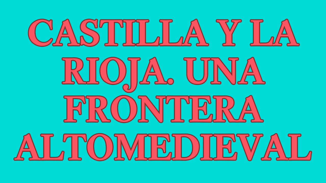 Miniatura extra 14 La frontera de Castilla y La Rioja en la Alta Edad Media