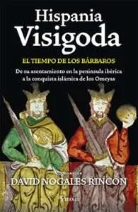 Hispania visigoda. El tiempo de los bárbaros