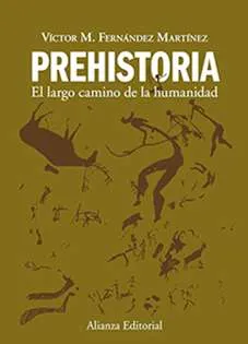 Prehistoria. El largo camino de la humanidad