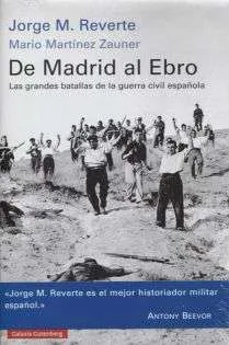 De Madrid al Ebro Las grandes batallas de la guerra civil española