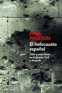 El holocausto español Odio y exterminio en la Guerra Civil y después