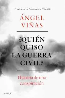 ¿Quién quiso la guerra civil? Historia de una conspiración